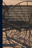 English Furniture and Decorations, Several Important Paneled Rooms, Fine Antique Rugs, Textiles and Sheffield Plate