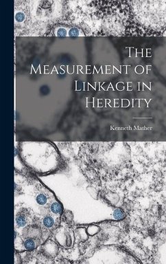 The Measurement of Linkage in Heredity - Mather, Kenneth