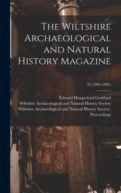 The Wiltshire Archaeological and Natural History Magazine; 22 (1884-1885) - Goddard, Edward Hungerford