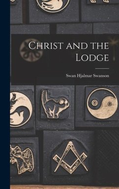 Christ and the Lodge - Swanson, Swan Hjalmar