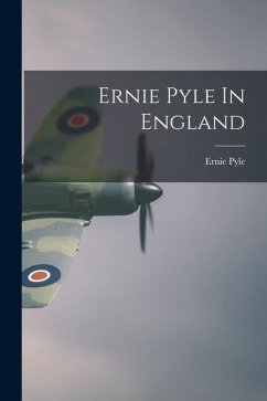 Ernie Pyle In England - Pyle, Ernie