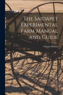The Saidapet Experimental Farm Manual and Guide - Benson, Charles