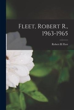 Fleet, Robert R., 1963-1965 - Fleet, Robert R.