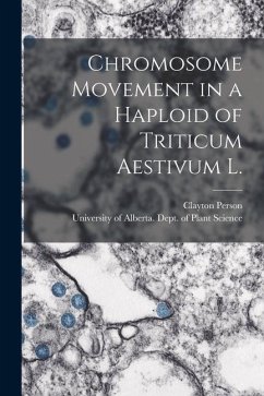 Chromosome Movement in a Haploid of Triticum Aestivum L. - Person, Clayton