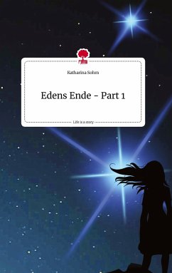 Edens Ende - Part 1. Life is a Story - story.one - Sohm, Katharina