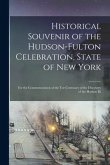 Historical Souvenir of the Hudson-Fulton Celebration, State of New York: for the Commemoration of the Ter-centenary of the Discovery of the Hudson Ri