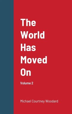 The World Has Moved On: Volume 2 - Woodard, Michael Courtney