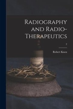 Radiography and Radio-therapeutics; 2 - Knox, Robert