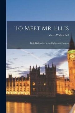 To Meet Mr. Ellis; Little Gaddesden in the Eighteenth Century - Bell, Vicars Walker
