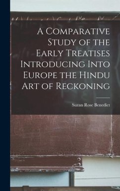 A Comparative Study of the Early Treatises Introducing Into Europe the Hindu Art of Reckoning