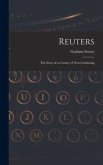 Reuters; the Story of a Century of News-gathering