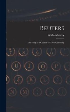 Reuters; the Story of a Century of News-gathering - Storey, Graham