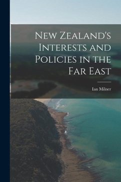 New Zealand's Interests and Policies in the Far East - Milner, Ian