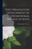 Post-irradiation Development of Chromosomal Damage in Seeds