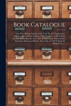 Book Catalogue [microform]: Sale of the Private Library of the Late Mr. J.T. Lesperance, Author: Also a Private Library From Toronto: to Be Sold b - Anonymous