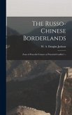 The Russo-Chinese Borderlands: Zone of Peaceful Contact or Potential Conflict? --
