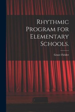 Rhythmic Program for Elementary Schools. - Fielder, Grace