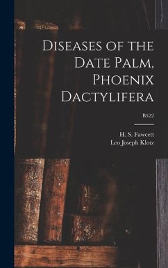 Diseases of the Date Palm, Phoenix Dactylifera; B522 - Klotz, Leo Joseph