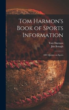 Tom Harmon's Book of Sports Information; 1001 Quizzes on Sports - Harmon, Tom; Benagh, Jim