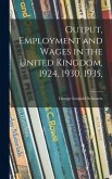 Output, Employment and Wages in the United Kingdom, 1924, 1930, 1935,