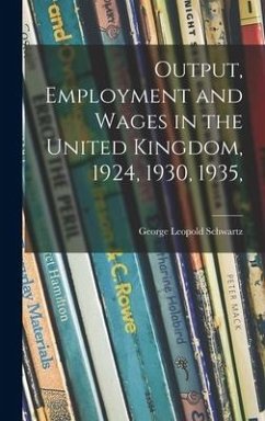 Output, Employment and Wages in the United Kingdom, 1924, 1930, 1935, - Schwartz, George Leopold