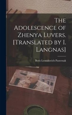 The Adolescence of Zhenya Luvers. [Translated by I. Langnas] - Pasternak, Boris Leonidovich