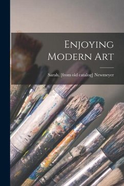 Enjoying Modern Art - Newmeyer, Sarah