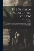 The Death of Lincoln, April 15th, 1865: Some of the Religious Lessons Which It Teaches; a Sermon, Preached in Zion Church, New-York, on the First Sund