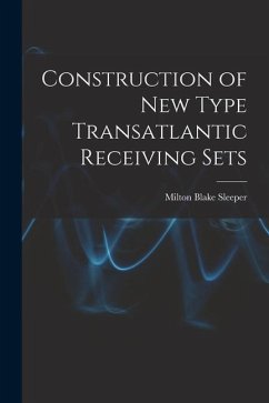 Construction of New Type Transatlantic Receiving Sets - Sleeper, Milton Blake