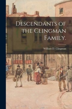 Descendants of the Clingman Family. - Clingman, William D.