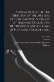 Annual Report of the Director of the Museum of Comparative Zoölogy at Harvard College to the President and Fellows of Harvard College for ..; 1913/191