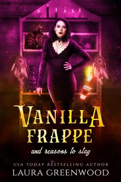 Vanilla Frappe And Reasons To Stay (Cauldron Coffee Shop, #6) (eBook, ePUB) Vanilla Frappe And Reasons To Stay (Cauldron Coffee Shop, #6) (eBook, ePUB)