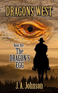 The Dragon's Egg (Dragons West, #1) (eBook, ePUB) - Johnson, J. A.