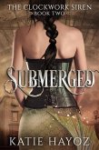 Submerged (The Clockwork Siren Series, #2) (eBook, ePUB) Submerged (The Clockwork Siren Series, #2) (eBook, ePUB)
