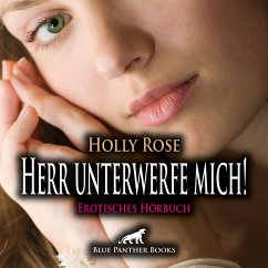 Herr unterwerfe mich! Erotische SM-Geschichte / Erotik Audio Story / Erotisches Hörbuch (MP3-Download) - Rose, Holly