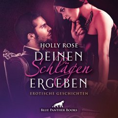 Deinen Schlägen ergeben / Erotik SM-Audio Story / Erotisches SM-Hörbuch (MP3-Download) - Rose, Holly