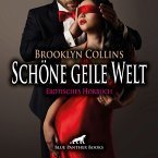Schöne geile Welt / 11 Erotische Geschichten / Erotik Audio Story / Erotisches Hörbuch (MP3-Download)