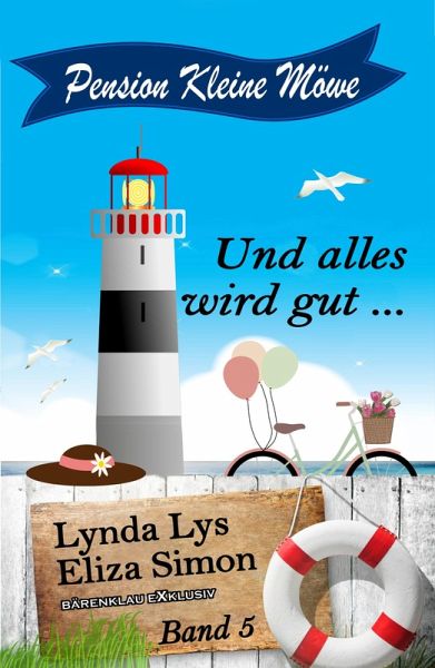 Pension Kleine Möwe Band 5: Und alles wird gut ... (eBook, ePUB) Pension Kleine Möwe Band 5: Und alles wird gut ... (eBook, ePUB)