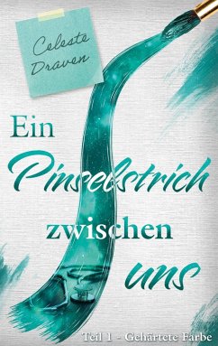 Ein Pinselstrich zwischen uns (eBook, ePUB) - Draven, Celeste