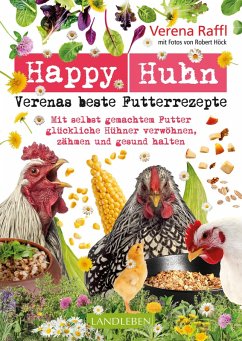 Happy Huhn. Verenas beste Futterrezepte (eBook, ePUB) - Raffl, Verena; Höck, Robert