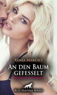 An den Baum gefesselt   Erotische Geschichte (eBook, ePUB) - Marcici, Xenia