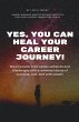Yes, You Can Heal Your Career Journey!... - Bild 1