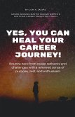 Yes, You Can Heal Your Career Journey! (eBook, ePUB)