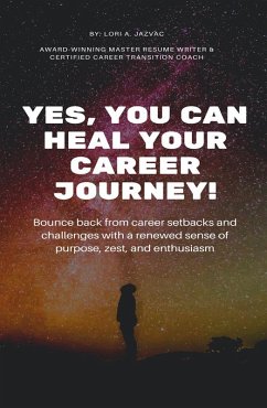 Yes, You Can Heal Your Career Journey! (eBook, ePUB) - Jazvac, Lori A.