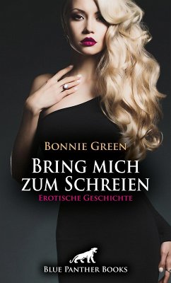 Bring mich zum Schreien   Erotische Geschichte (eBook, ePUB) - Green, Bonnie