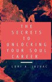 The Secrets to Unlocking Your Soul Career (eBook, ePUB)