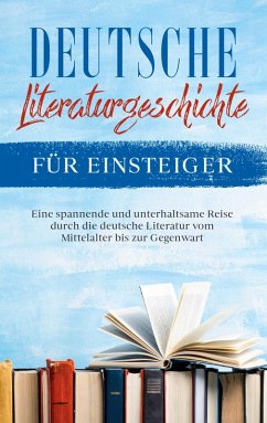 Deutsche Literaturgeschichte für Einsteiger (eBook, ePUB)