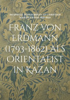 Franz von Erdmann (1793-1862) als Orientalist in Kazan (eBook, ePUB)