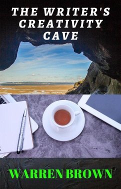 The Writer's Creativity Cave (Prolific Writing for Everyone) (eBook, ePUB) - Brown, Warren