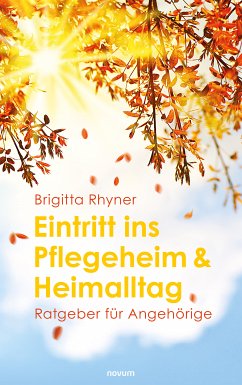 Eintritt ins Pflegeheim & Heimalltag (eBook, ePUB) - Rhyner, Brigitta